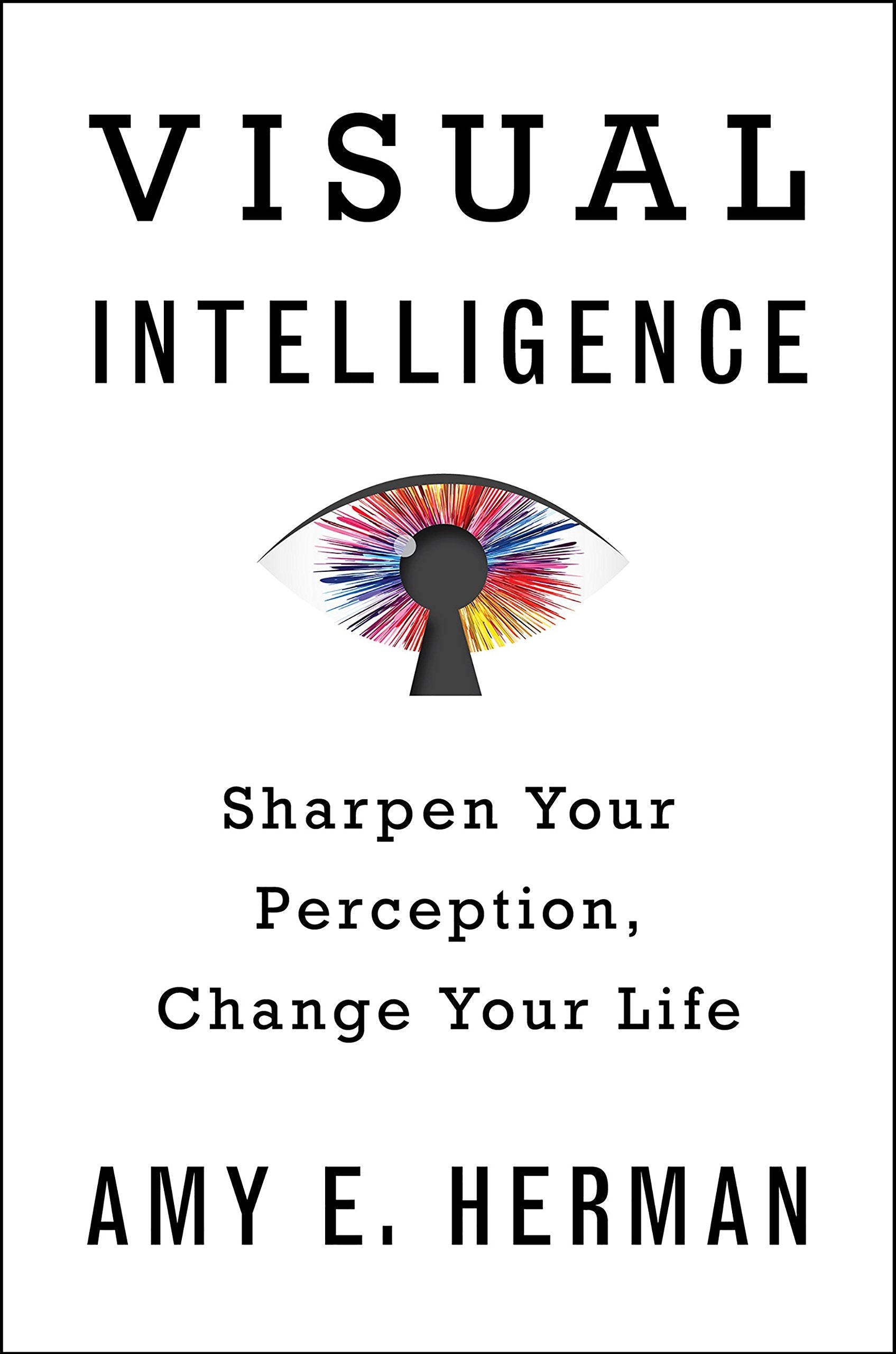 Visual Intelligence: Sharpen Your Perception, Change Your Life,Used