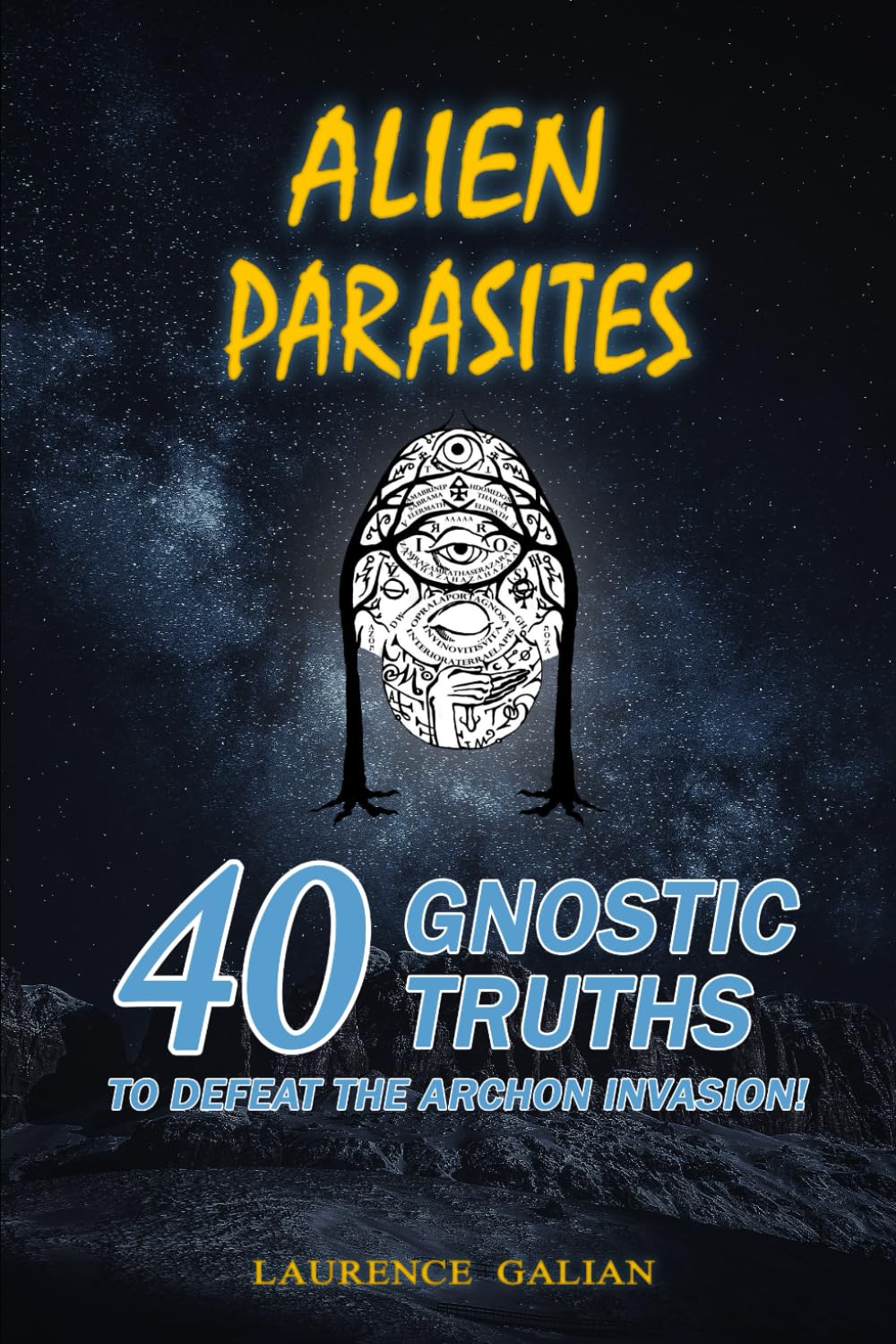 ALIEN PARASITES: 40 GNOSTIC TRUTHS TO DEFEAT THE ARCHON INVASION!,Used