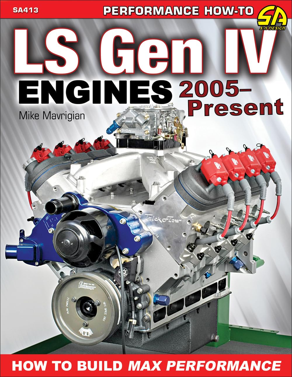 LS Gen IV Engines 2005  Present: How to Build Max Performance