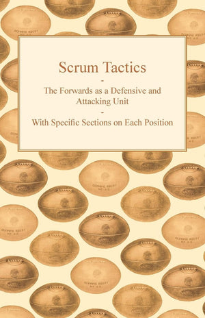 Scrum Tactics  The Forwards as a Defensive and Attacking Unit  With Specific Sections on Each Position,Used