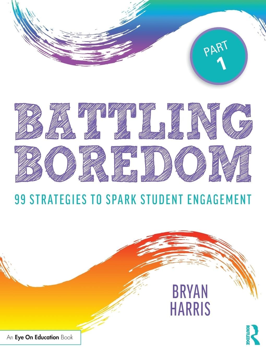 Battling Boredom, Part 1: 99 Strategies to Spark Student Engagement,Used