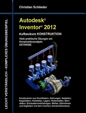 Autodesk Inventor 2012  Aufbaukurs Konstruktion: Viele praktische bungen am Konstruktionsobjekt Getriebe (German Edition),Used