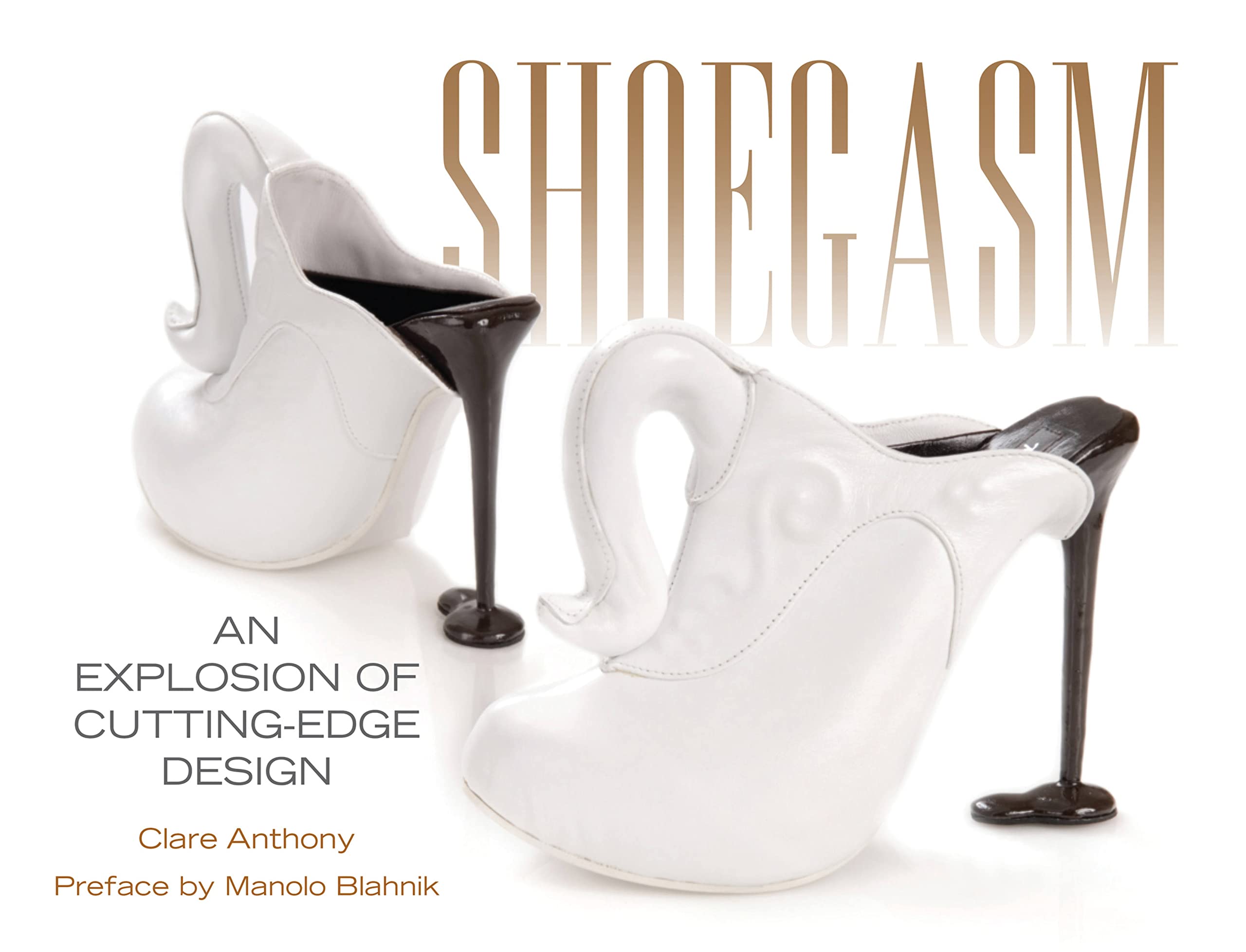 Shoegasm: An Explosion of Cutting Edge Shoe Design,Used