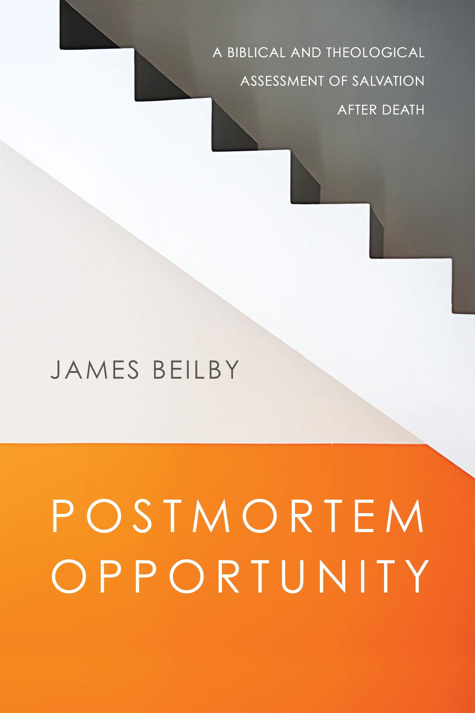 Postmortem Opportunity: A Biblical and Theological Assessment of Salvation After Death,Used