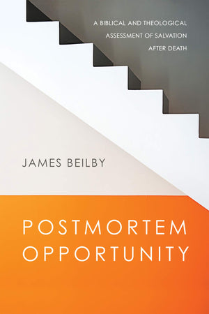 Postmortem Opportunity: A Biblical and Theological Assessment of Salvation After Death,Used