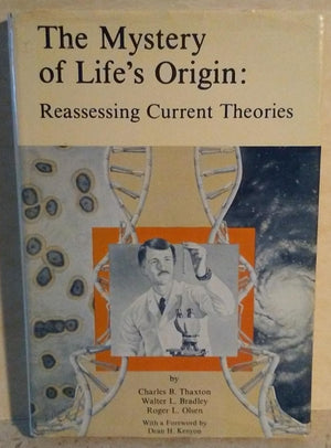 The Mystery Of Life'S Origin: Reassessing Current Theories,New