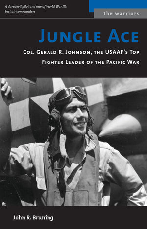 Jungle Ace: The Story of One of the USAAF's Great Fighret Leaders, Col. Gerald R. Johnson,Used