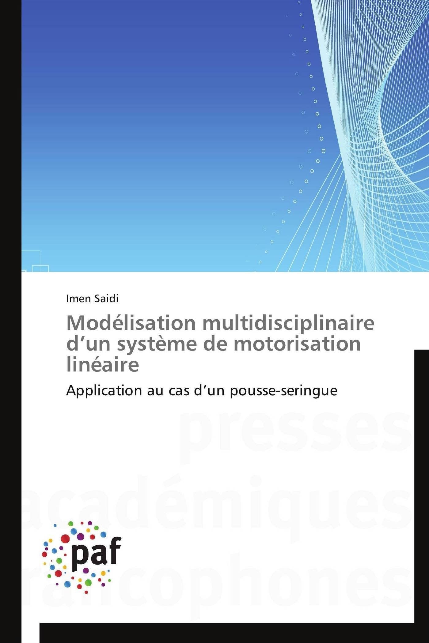 Modlisation multidisciplinaire dun systme de motorisation linaire: Application au cas dun pousseseringue (Omn.Pres.Franc.) ,Used