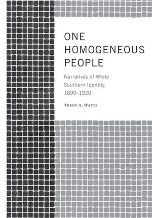 One Homogeneous People: Narratives of White Southern Identity, 18901920,Used