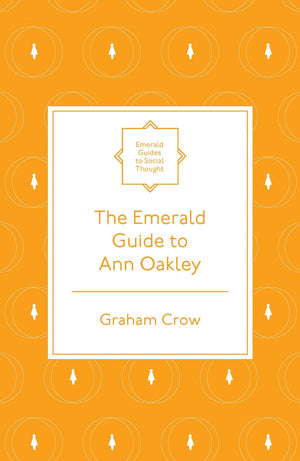 The Emerald Guide to Ann Oakley (Emerald Guides to Social Thought),New