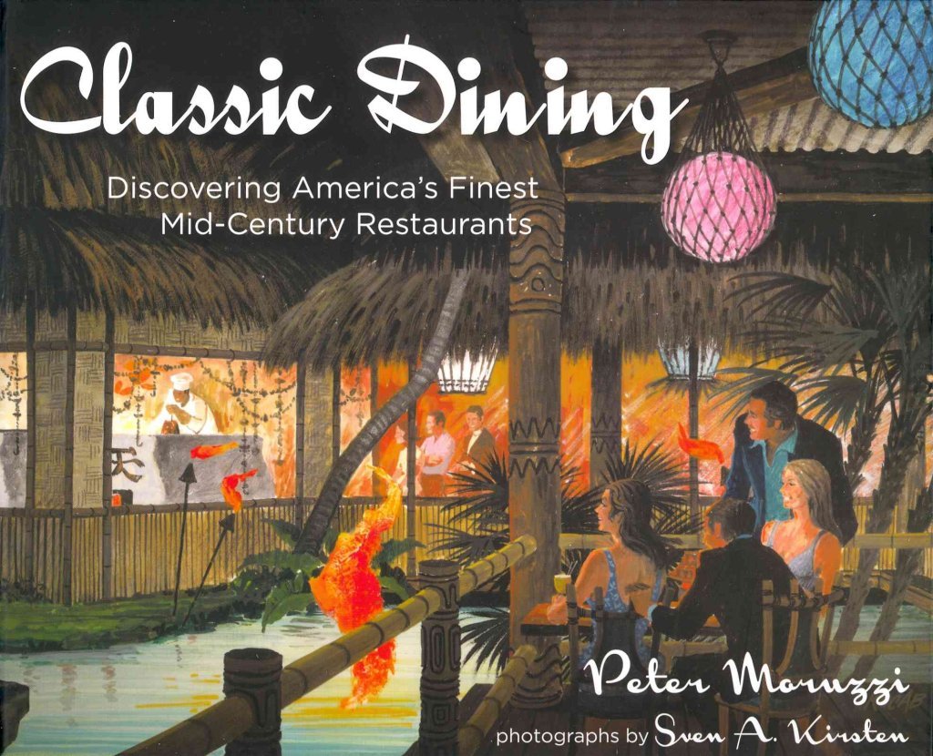Classic Dining: Discovering America's Finest MidCentury Restaurants,New