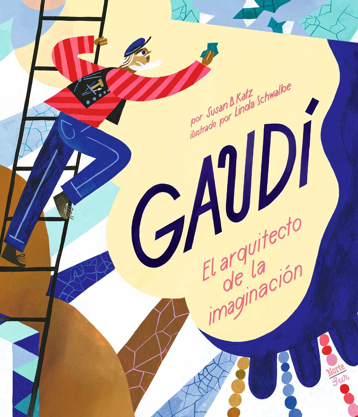 GaudEl Arquitecto De La Imaginacin: (Spanish Edition)