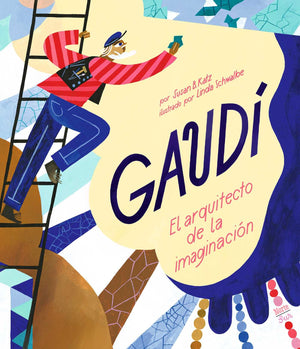 GaudEl Arquitecto De La Imaginacin: (Spanish Edition)