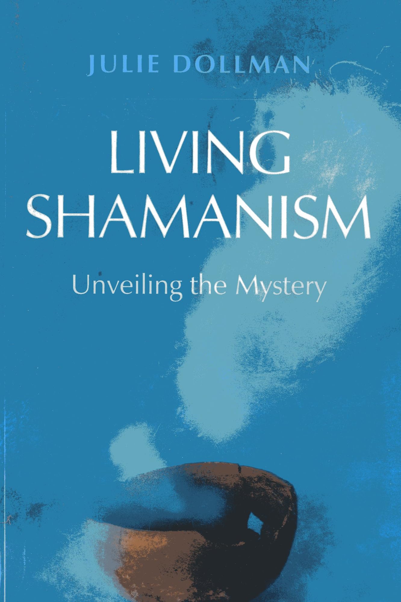 Living Shamanism: Unveiling the Mystery,Used