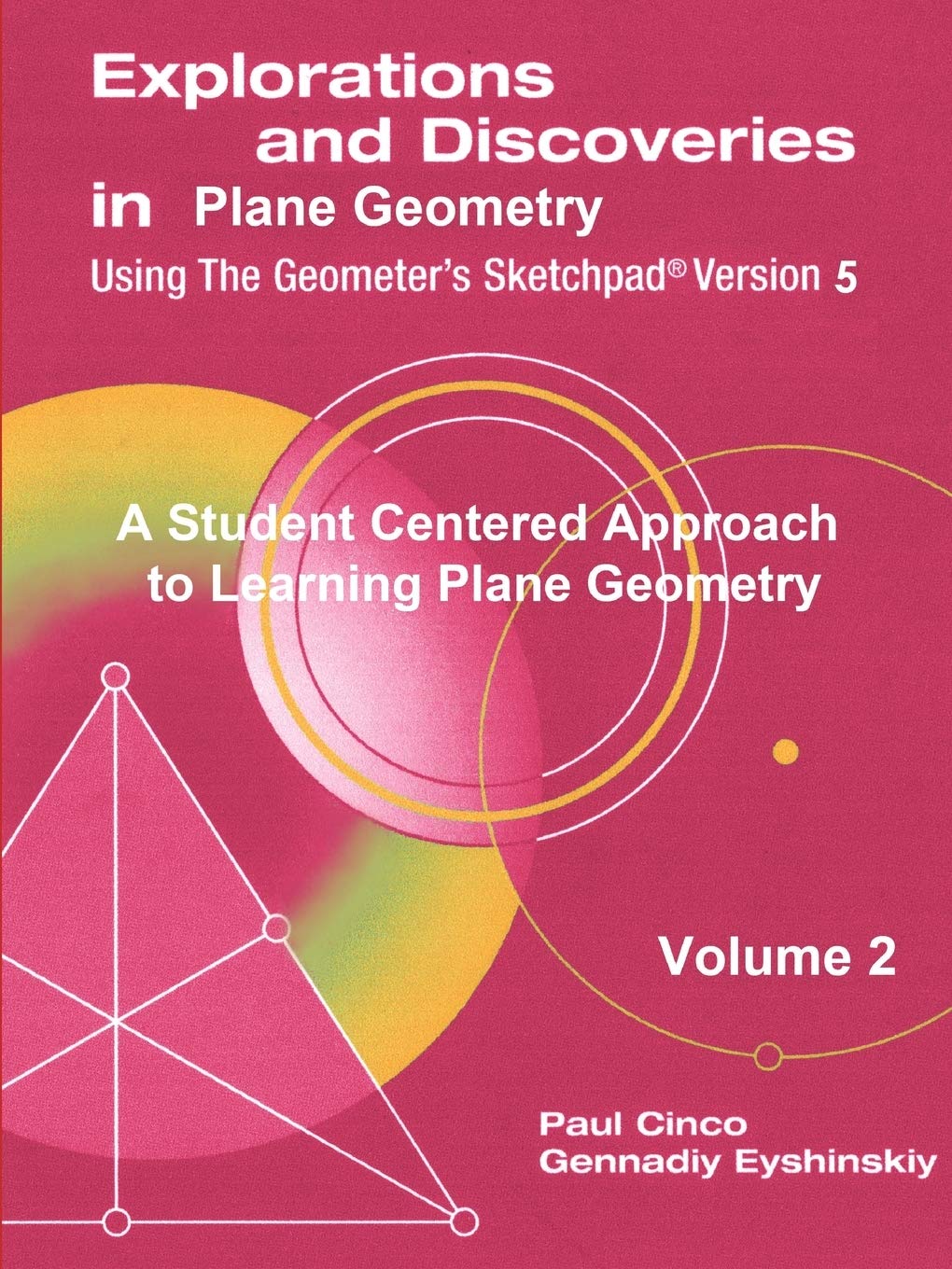 Explorations and Discoveries in Plane Geometry Using the Geometer's Sketchpad Version 5 Volume 2,Used