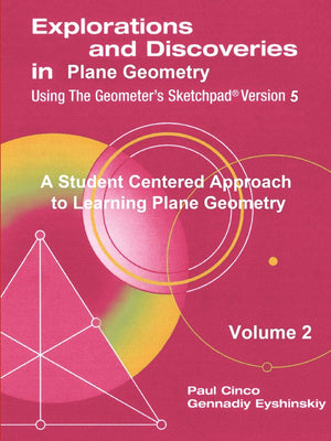 Explorations and Discoveries in Plane Geometry Using the Geometer's Sketchpad Version 5 Volume 2,Used