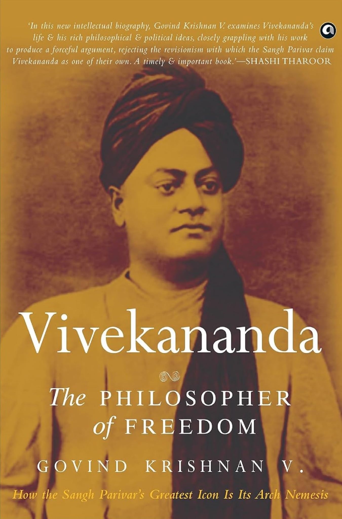 Vivekananda : The Philosopher Of Freedom [Longlisted For The 2023 Tata Literature Live! First Book Award (Non -Fiction )]