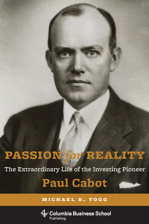 Passion for Reality: The Extraordinary Life of the Investing Pioneer Paul Cabot (Columbia Business School Publishing),Used