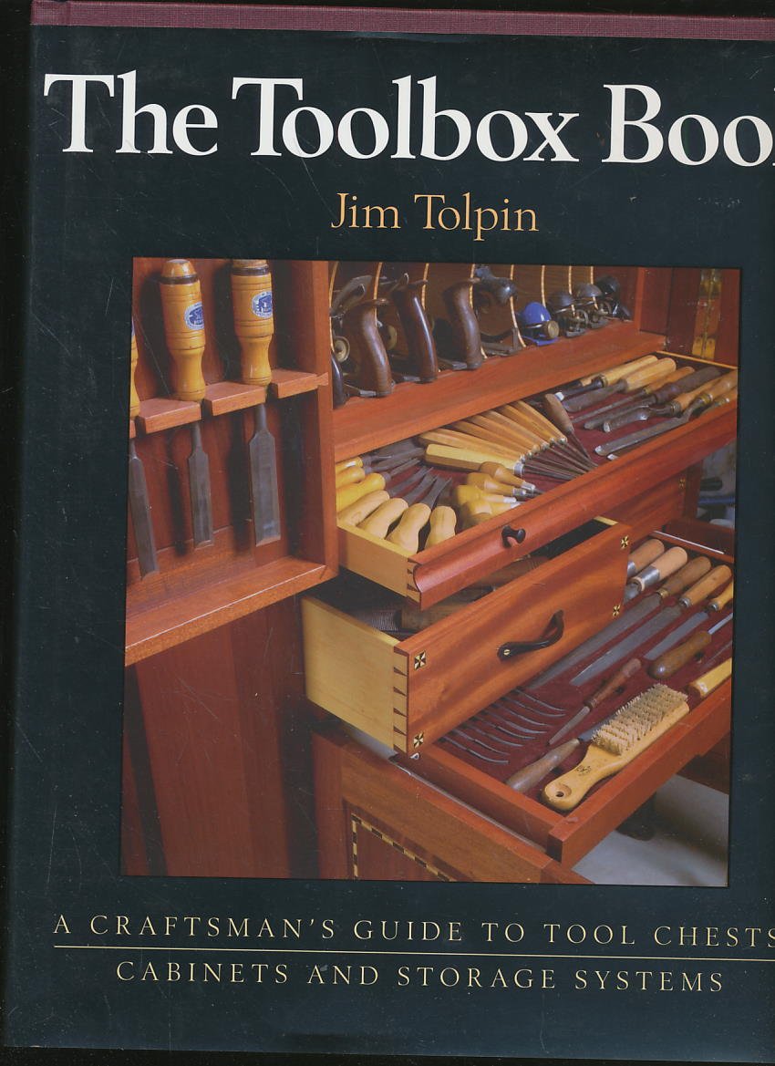 The Toolbox Book: A Craftsman s Guide to Tool Chests, Cabinets and S