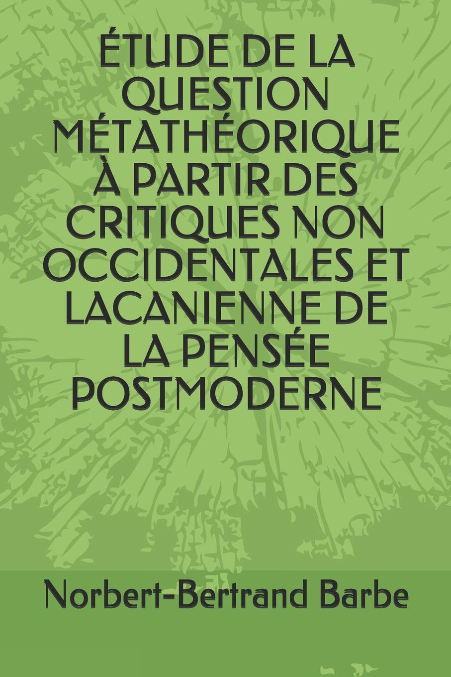 TUDE DE LA QUESTION MTATHORIQUE  PARTIR DES CRITIQUES NON OCCIDENTALES ET LACANIENNE DE LA PENSE POSTMODERNE (Travaux de,Used