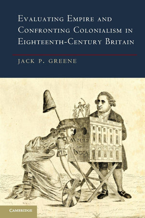 Evaluating Empire and Confronting Colonialism in EighteenthCentury Britain,Used