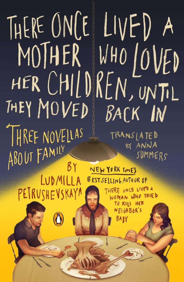 There Once Lived A Mother Who Loved Her Children, Until They Moved Back In: Three Novellas About Family
