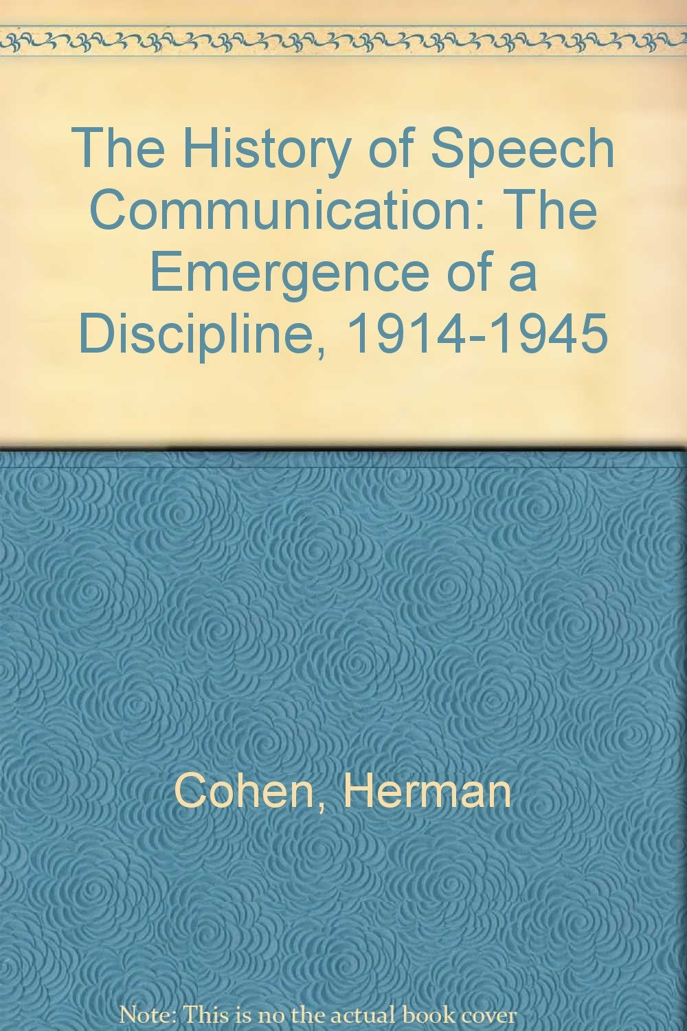 The History of Speech Communication: The Emergence of a Discipline, 19141945,Used