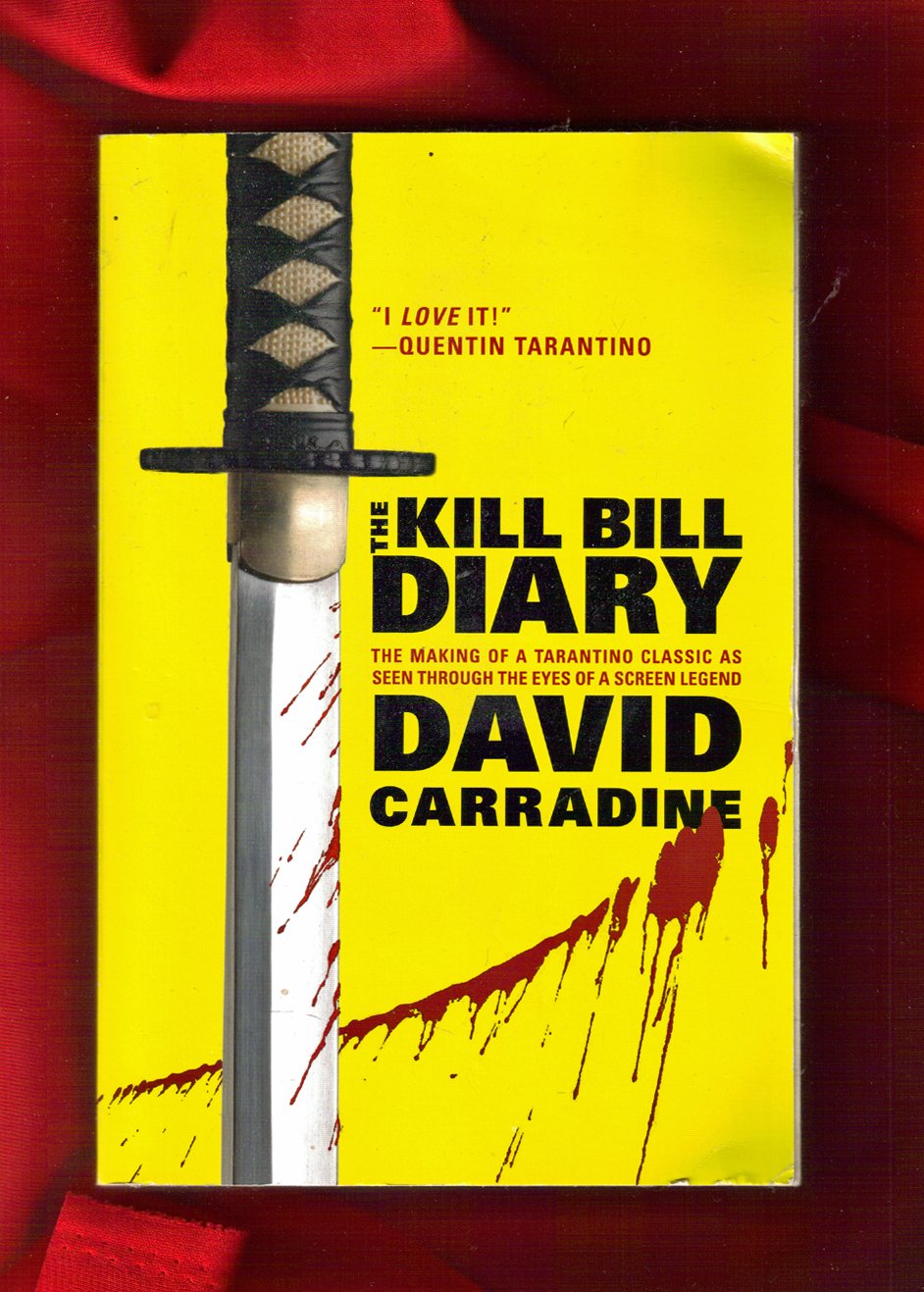 The Kill Bill Diary: The Making of a Tarantino Classic as Seen Through the Eyes of a Screen Legend,Used