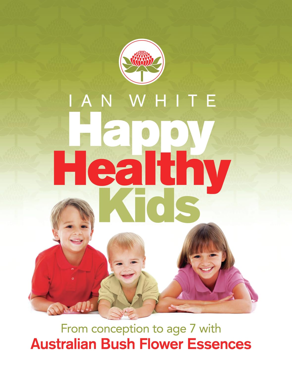 Happy Healthy Kids: From Conception to Age 7 with Australian Bush Flower Essences,Used