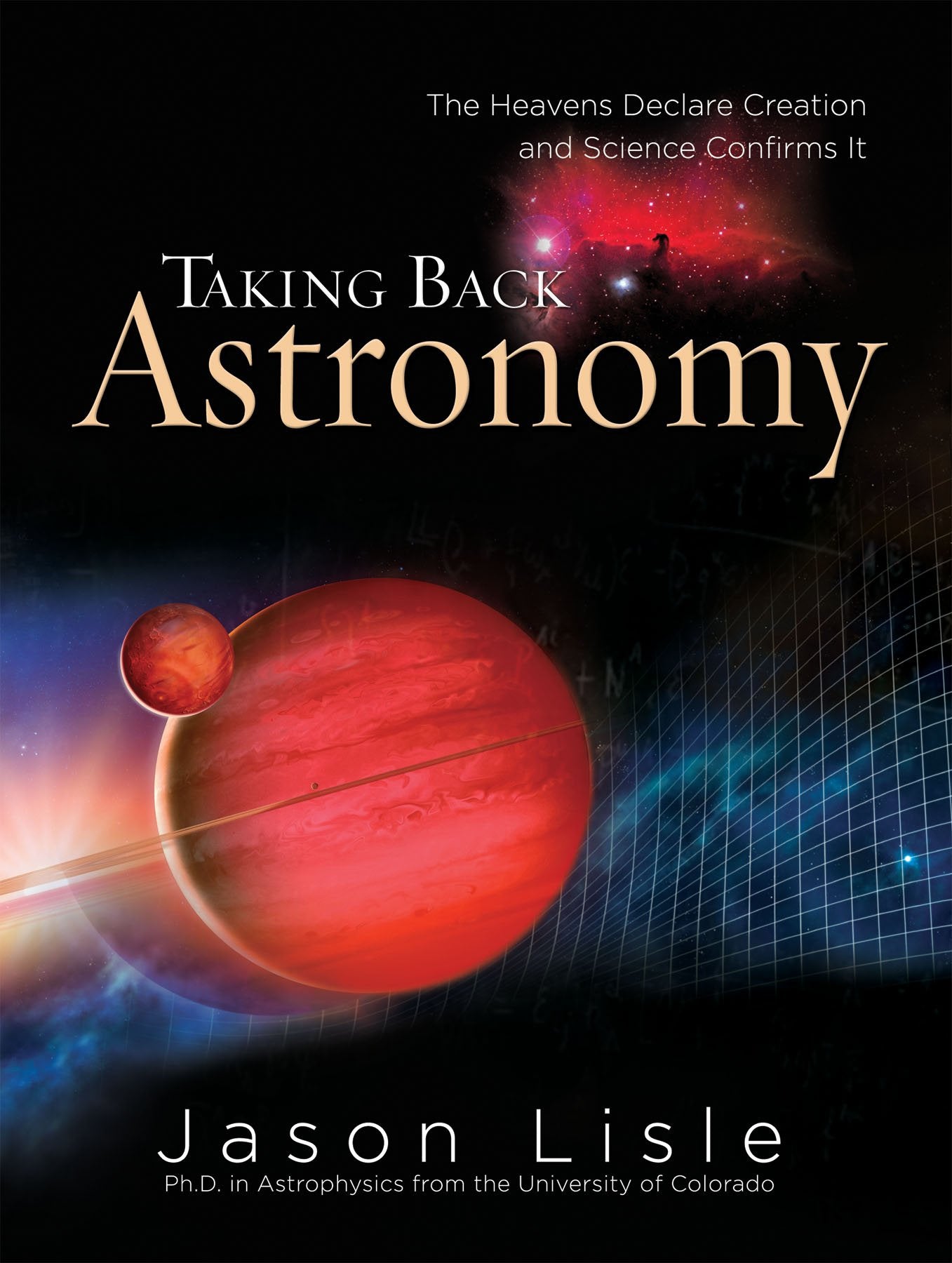Taking Back Astronomy: The Heavens Declare Creation,New