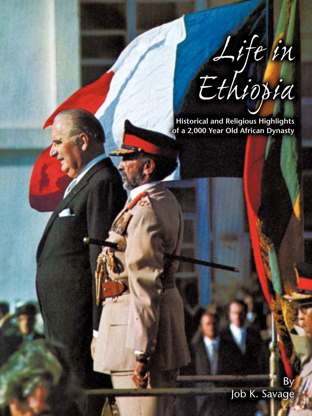 Life In Ethiopia: Historical And Religious Highlights Of A 2,000 Year Old African Dynasty,Used