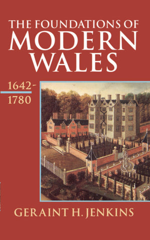 The Foundations of Modern Wales 16421780 (History of Wales) (VOLUME IV),Used