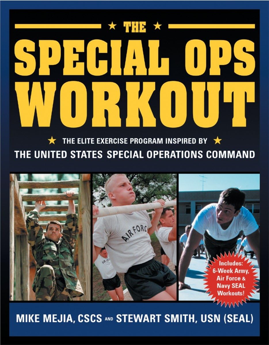 The Special Ops Workout: The Elite Exercise Program Inspired By The United States Special Operations Command