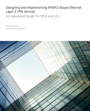 Designing and Implementing IP/MPLSBased Ethernet Layer 2 VPN Services: An Advanced Guide for VPLS and VLL,Used