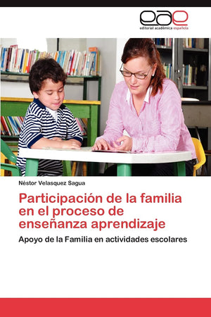 Participacin de la familia en el proceso de enseanza aprendizaje: Apoyo de la Familia en actividades escolares (Spanish Editio,Used