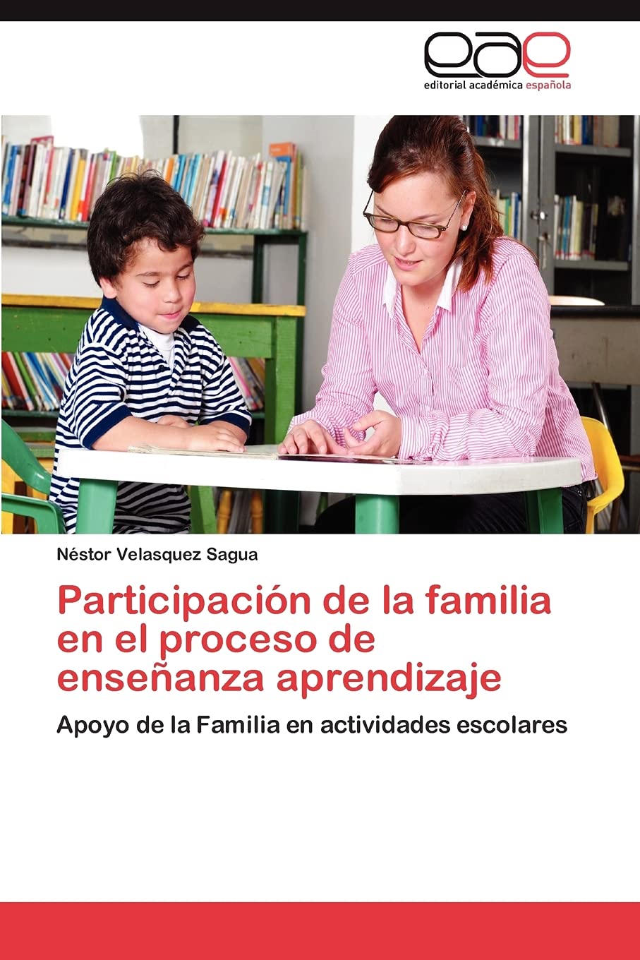 Participacin de la familia en el proceso de enseanza aprendizaje: Apoyo de la Familia en actividades escolares (Spanish Editio,Used
