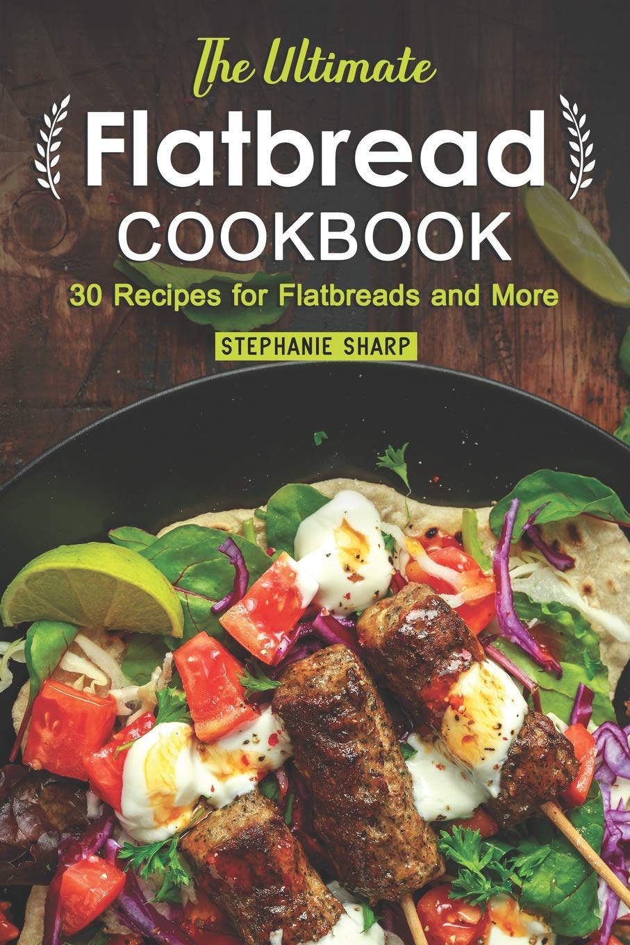 The Ultimate Flatbread Cookbook: 30 Recipes for Flatbreads and More,Used