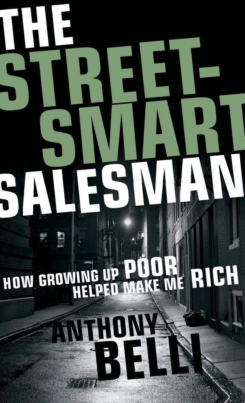The StreetSmart Salesman: How Growing Up Poor Helped Make Me Rich,New