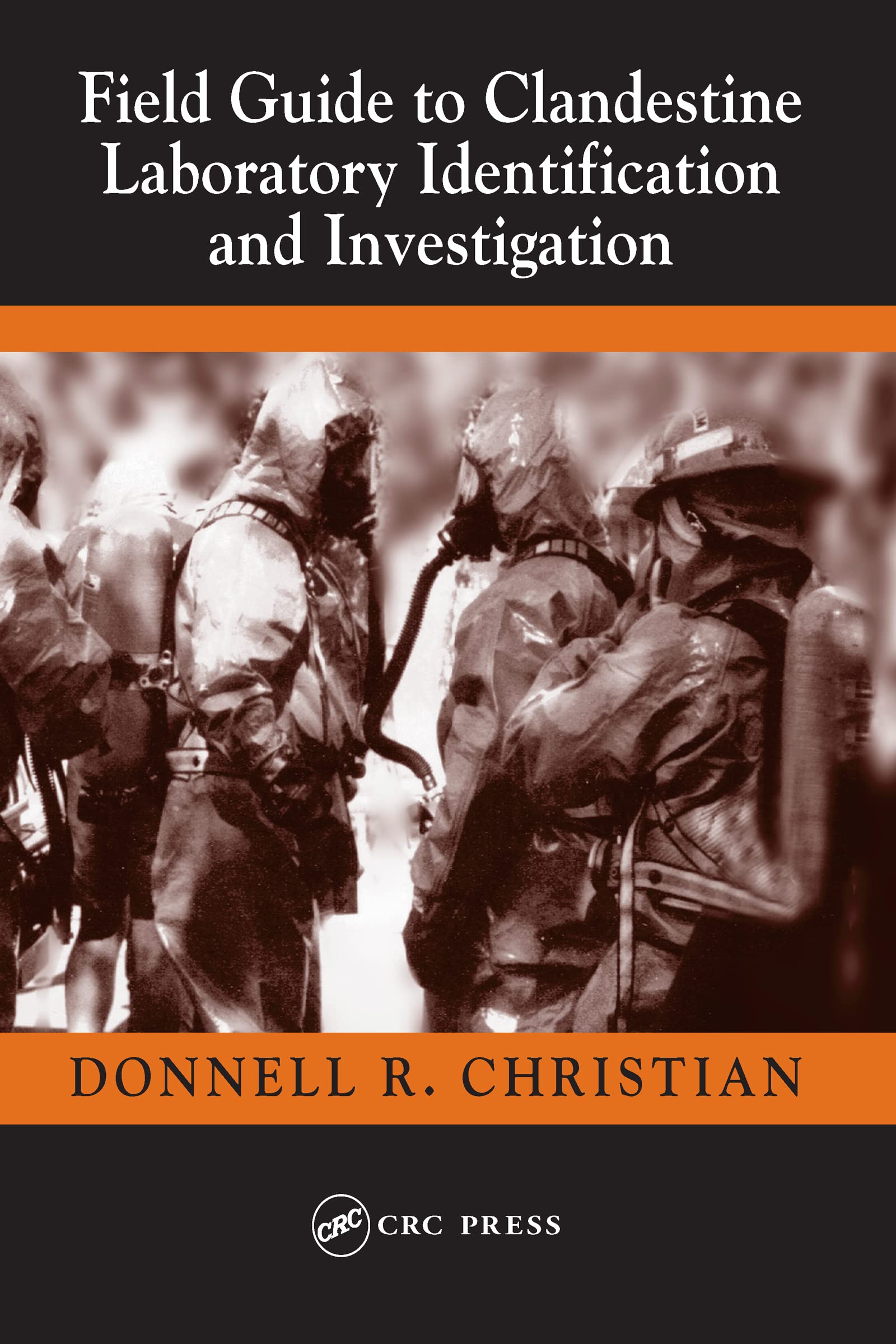 Field Guide To Clandestine Laboratory Identification And Investigation,Used