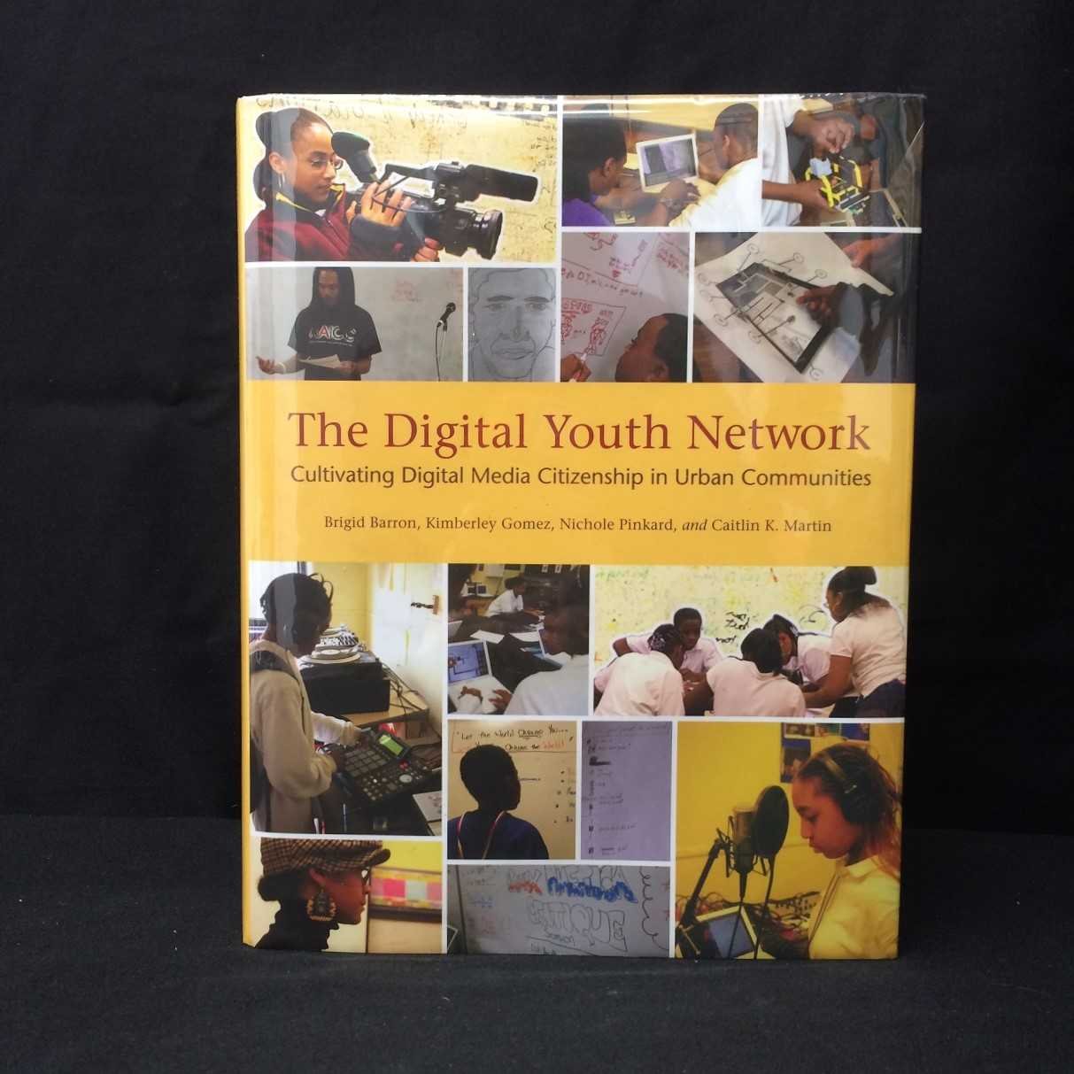 The Digital Youth Network: Cultivating Digital Media Citizenship in Urban Communities (The John D. and Catherine T. Macarthur Fo,Used
