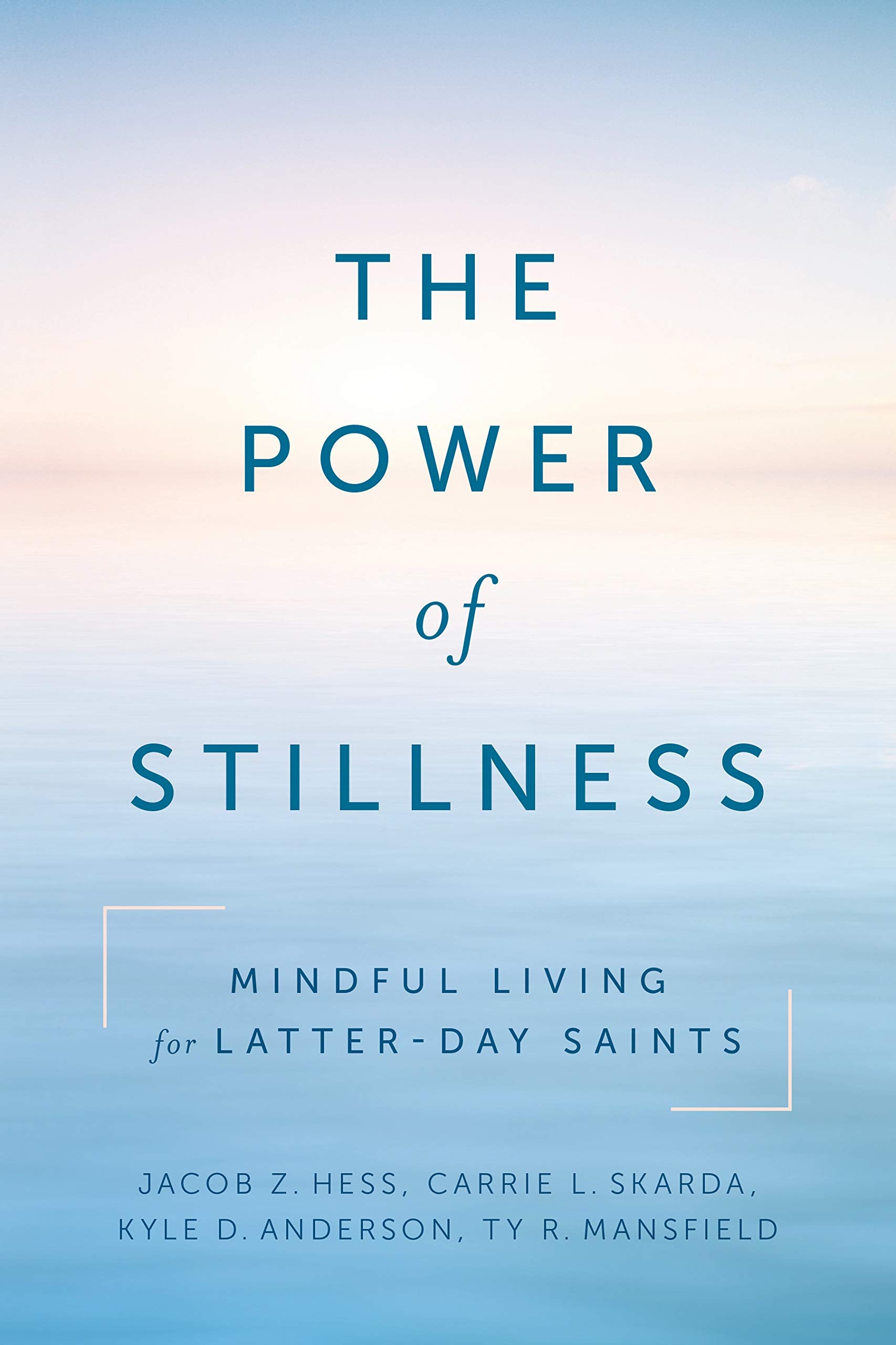 The Power of Stillness: Mindful Living for Latterday Saints,Used