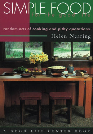 Simple Food For The Good Life: Random Acts Of Cooking And Pithy Quotations (Good Life Series)