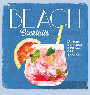 Beach Cocktails: Favorite Surfside Sips and Bar Snacks,Used