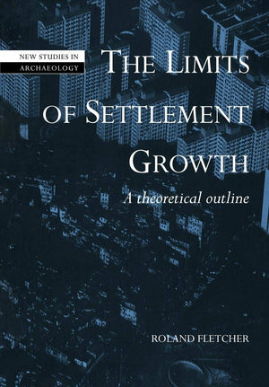 The Limits of Settlement Growth: A Theoretical Outline (New Studies in Archaeology),Used