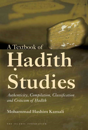 A Textbook of Hadith Studies: Authenticity, Compilation, Classification and Criticism of Hadith,Used