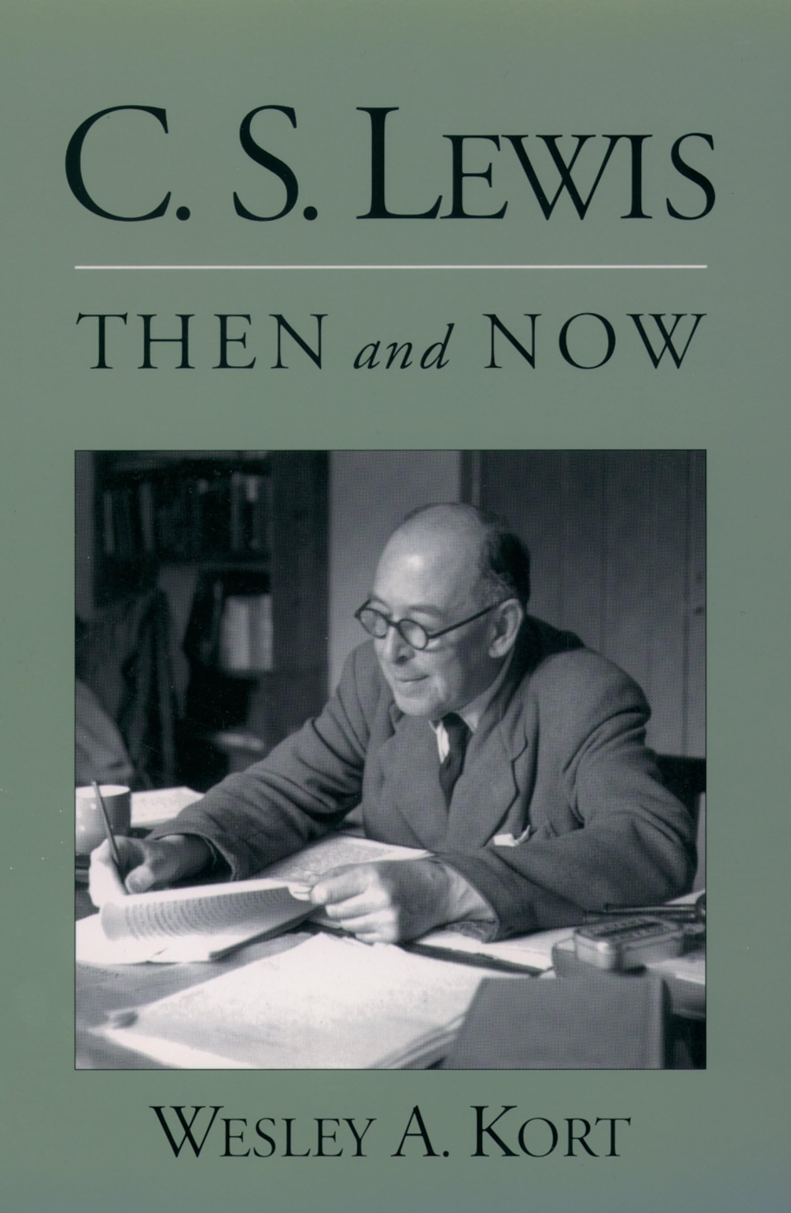 C.S. Lewis Then and Now,New