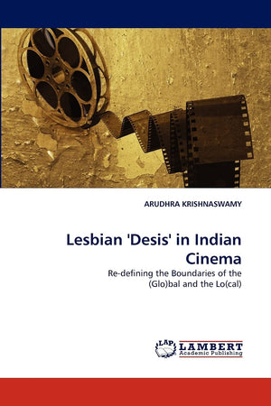 Lesbian 'Desis' in Indian Cinema: Redefining the Boundaries of the (Glo)bal and the Lo(cal),Used