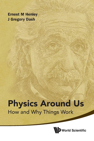 Physics Around Us: How And Why Things Work,Used