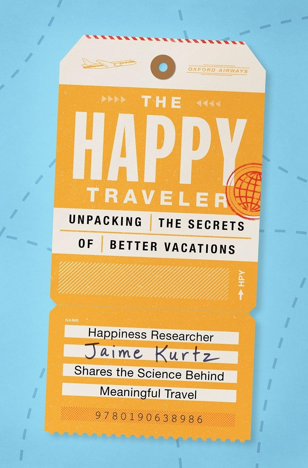 The Happy Traveler: Unpacking the Secrets of Better Vacations,Used