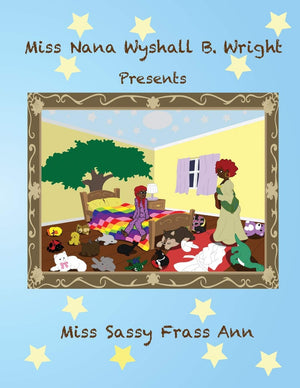 Miss Nana Wyshall B. Wright Presents Miss Sassy Frass Ann (Miss Nana Wyshall B. Wright Series of Children's Bedtime Tales),Used